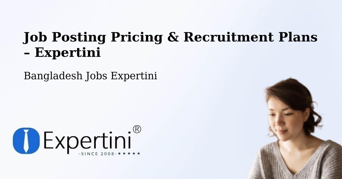 Job Posting Pricing & Recruitment Plans – Lalmonirhat - Lalmonirhat, Bangladesh Jobs Expertini